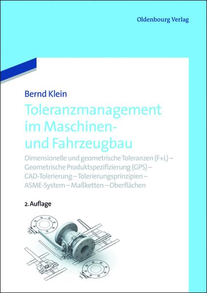 Toleranzmanagement im Maschinen- und Fahrzeugbau: Dimensionelle und geometrische Toleranzen (F+L) – Geometrische Produktspezifizierung (GPS) - ... – ASME-System - Maßketten – Oberflächen Business & Technology