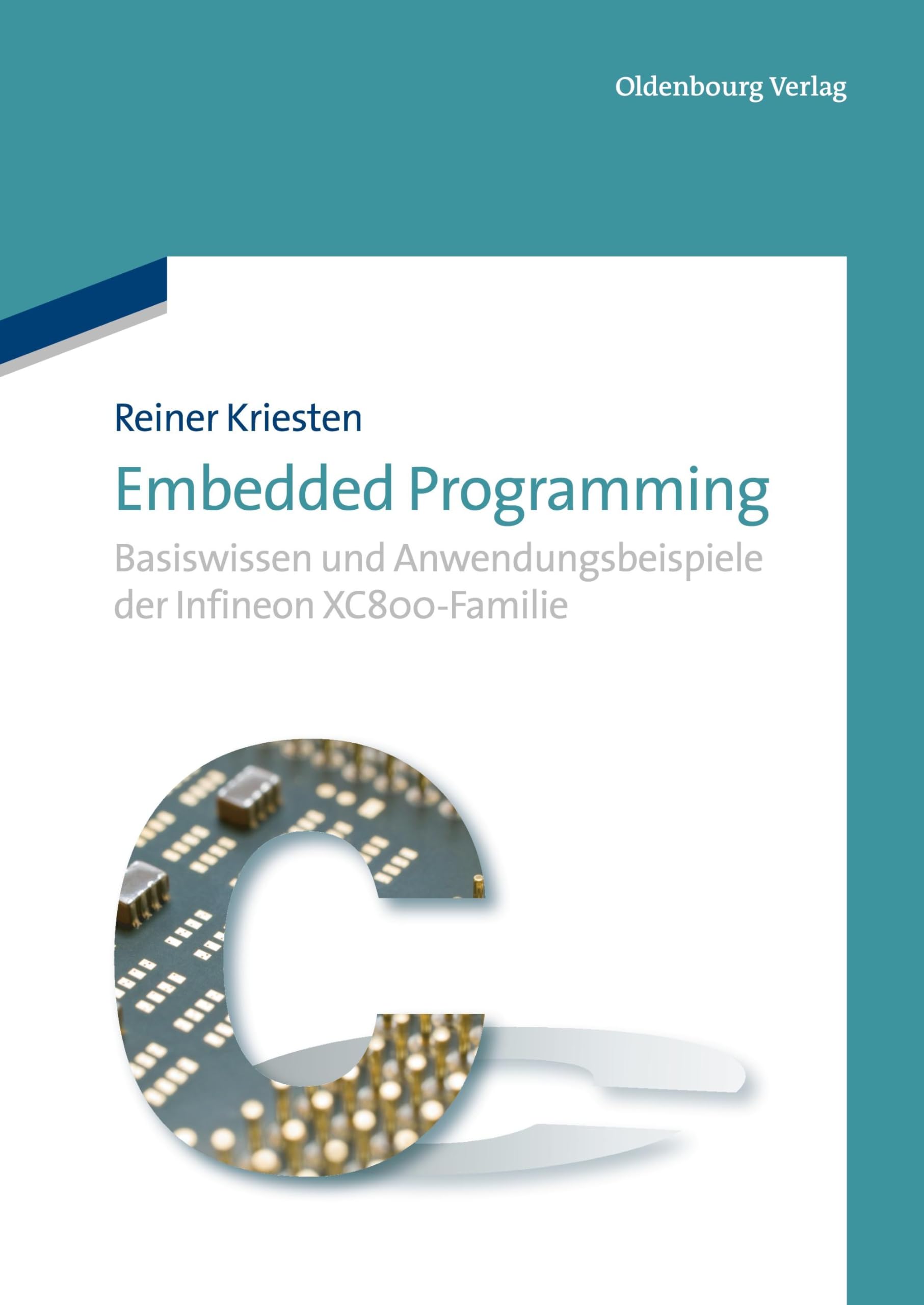 Embedded Programming: Basiswissen und Anwendungsbeispiele der Infineon XC800-Familie Computer Science
