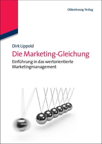 Die Marketing-Gleichung: Einführung in das wertorientierte Marketingmanagement Law