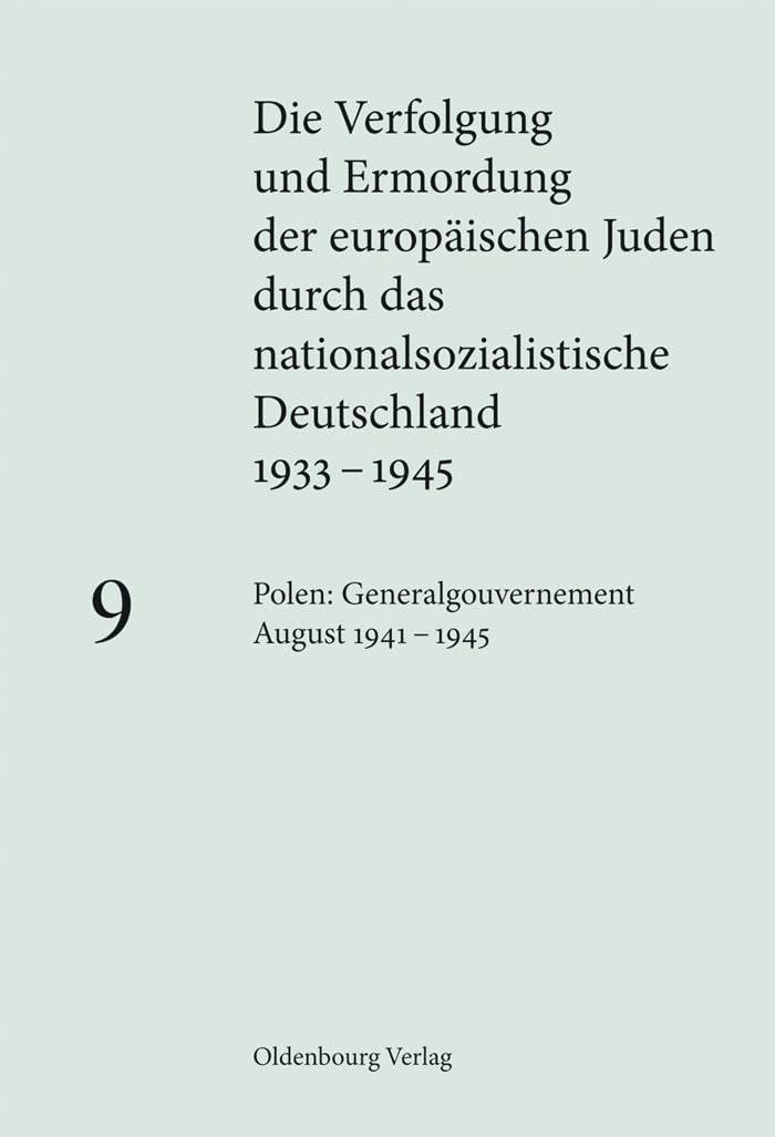 Polen: Generalgouvernement August 1941 – 1945 (Die Verfolgung und Ermordung der europäischen Juden durch das nationalsozialistische Deutschland 1933–1945) Social Sciences