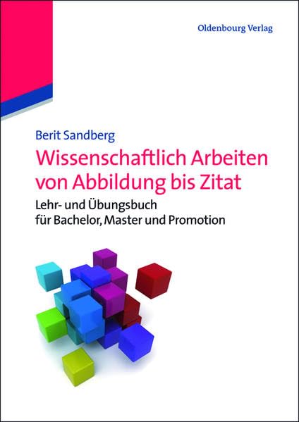 Wissenschaftlich Arbeiten von Abbildung bis Zitat: Lehr- und Übungsbuch für Bachelor, Master und Promotion Law