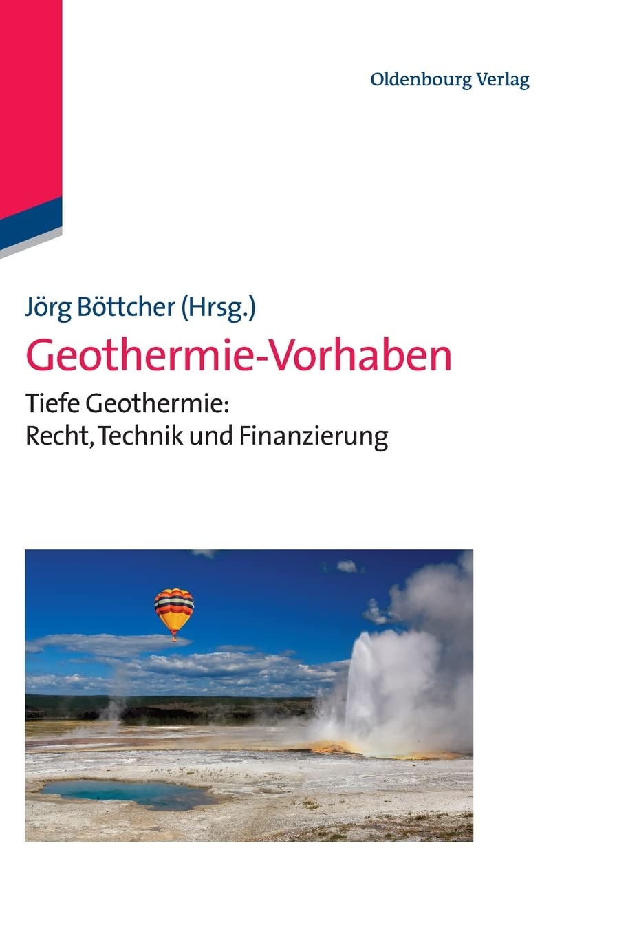 Geothermie-Vorhaben: Tiefe Geothermie: Recht, Technik und Finanzierung Law