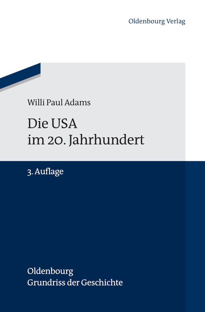Die Usa im 20. Jahrhundert (Oldenbourg Grundriss Der Geschichte, Band 29) (Oldenbourg Grundriss der Geschichte, 29, Band 29) Reference Books