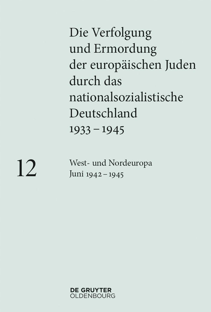 West- und Nordeuropa Juni 1942 – 1945 (Die Verfolgung und Ermordung der europäischen Juden durch das nationalsozialistische Deutschland 1933–1945) German history