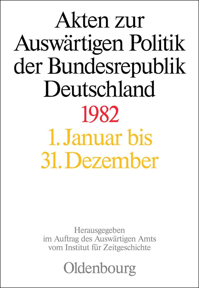 Akten zur Auswärtigen Politik der Bundesrepublik Deutschland / Akten zur Auswärtigen Politik der Bundesrepublik Deutschland 1982 Law