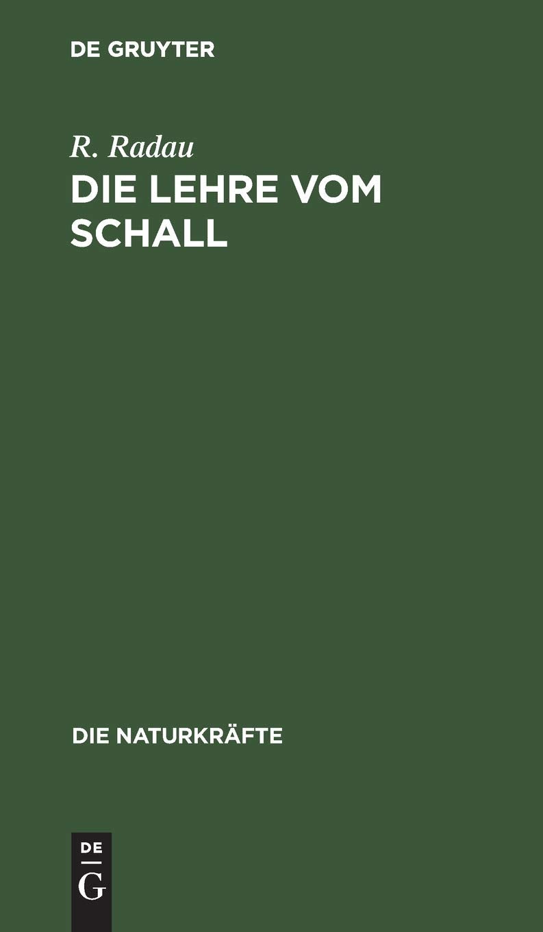 Die Lehre vom Schall: Gemeinsatzliche Darstellung der Akustik (Die Naturkräfte, 1, Band 1) Natural Sciences