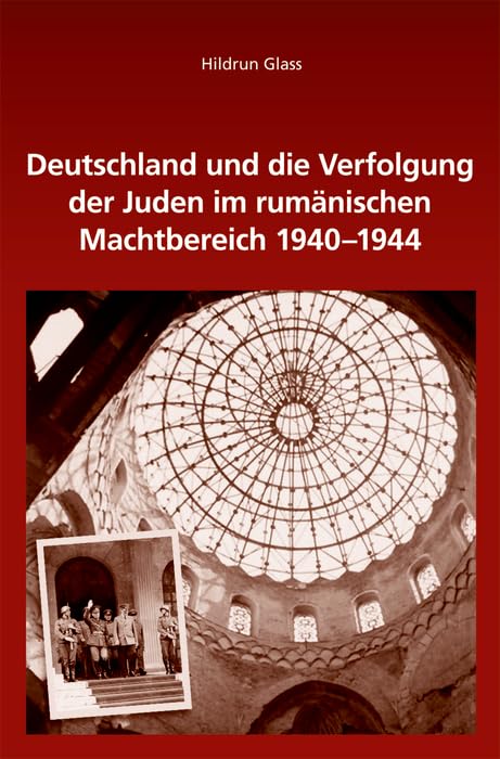 Deutschland und die Verfolgung der Juden im rumänischen Machtbereich 1940-1944 (Südosteuropäische Arbeiten, 152, Band 152) German history