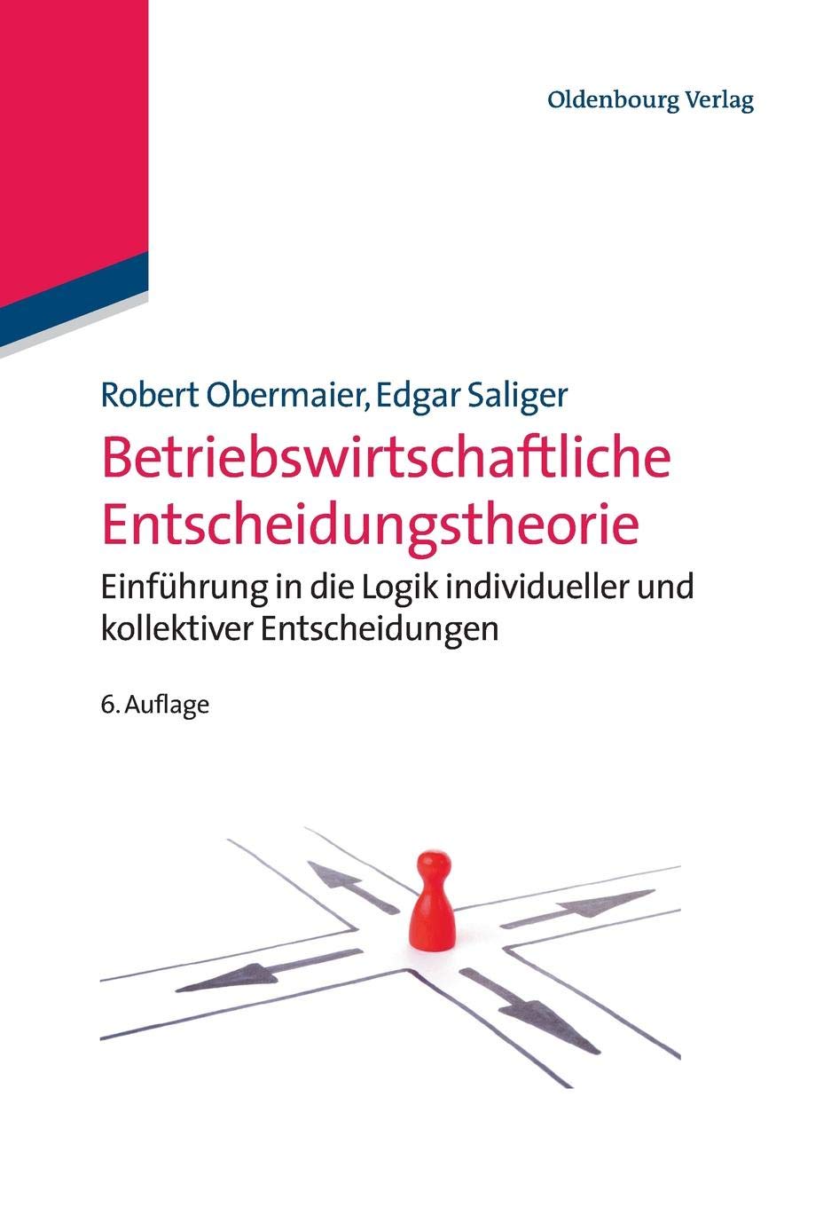 Betriebswirtschaftliche Entscheidungstheorie: Einführung in die Logik individueller und kollektiver Entscheidungen Law