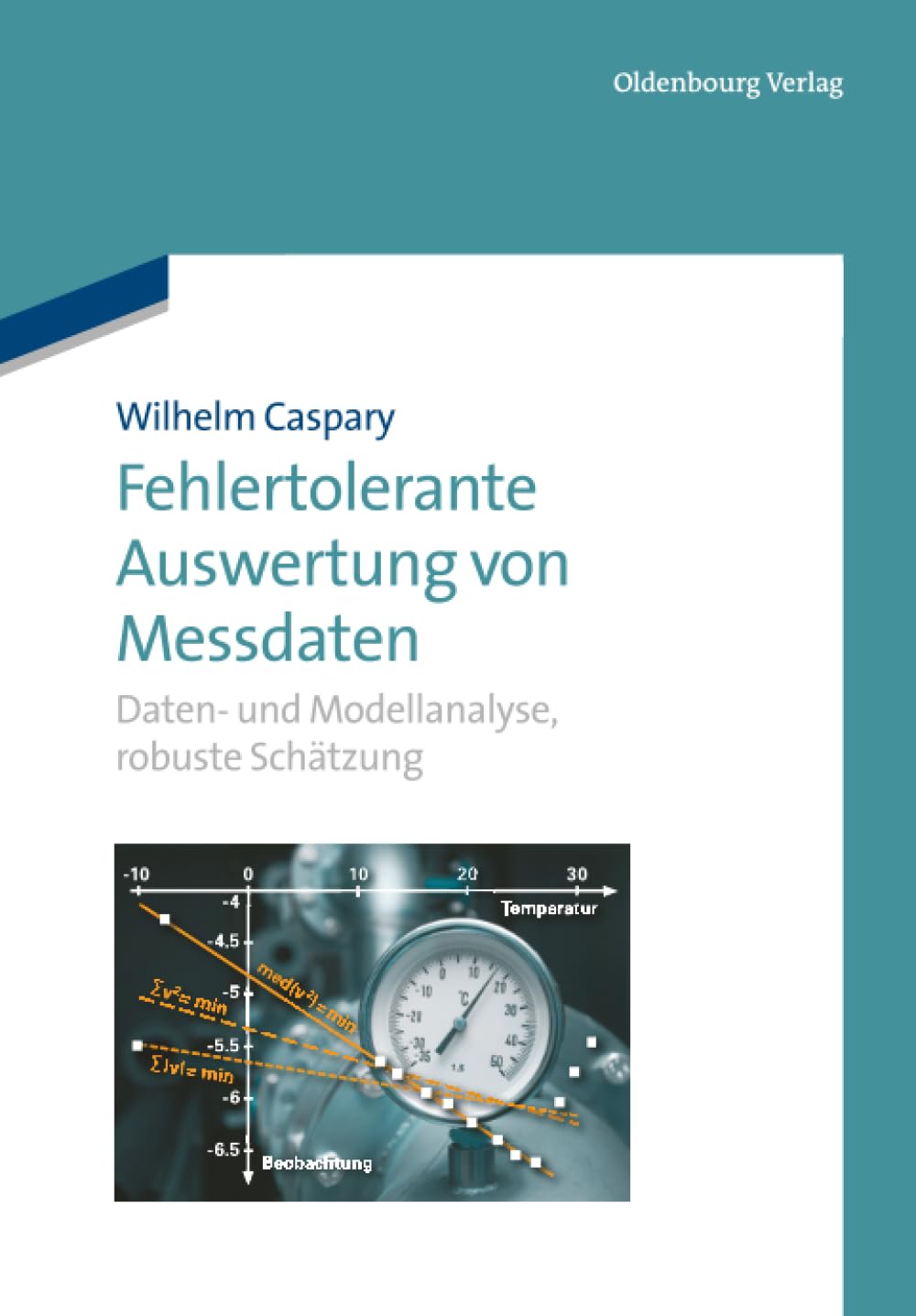 Fehlertolerante Auswertung von Messdaten: Daten- und Modellanalyse, robuste Schätzung Business & Technology