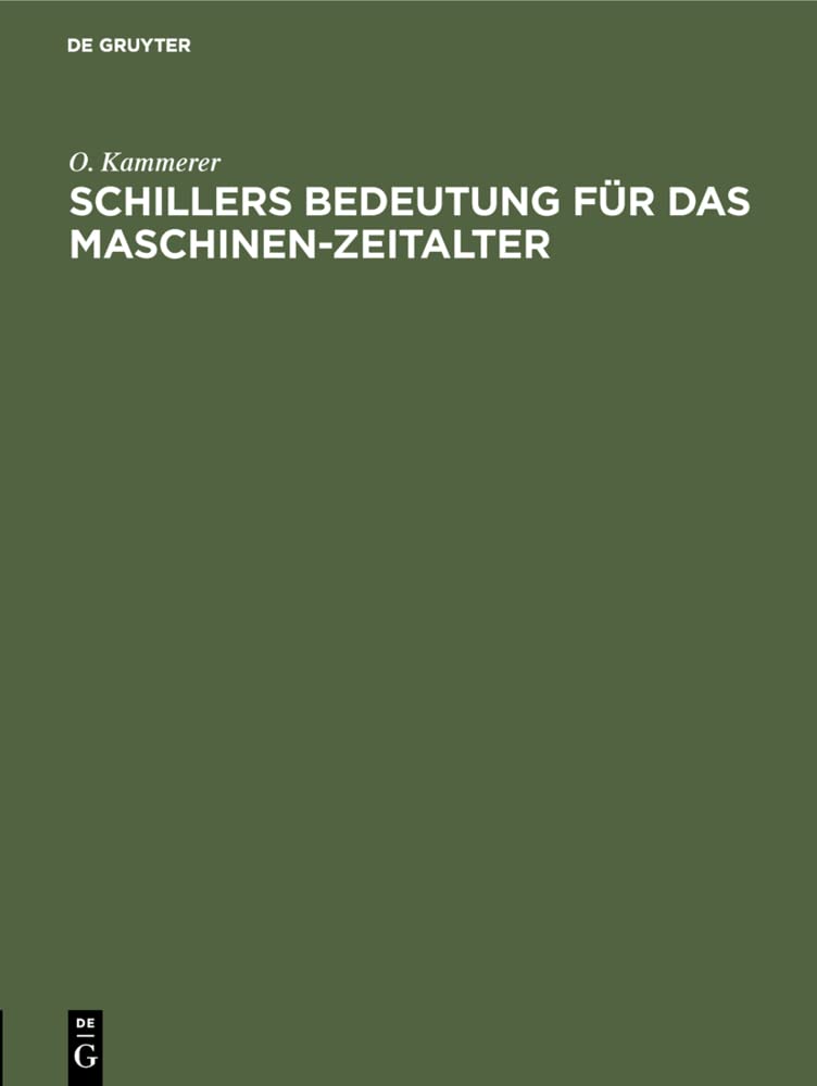 Schillers Bedeutung für das Maschinen-Zeitalter: Festrede bei der Schillerfeier der Technischen Hochschule zu Berlin gehalten in der Aula am 8. Mai 1905 Media & Communication