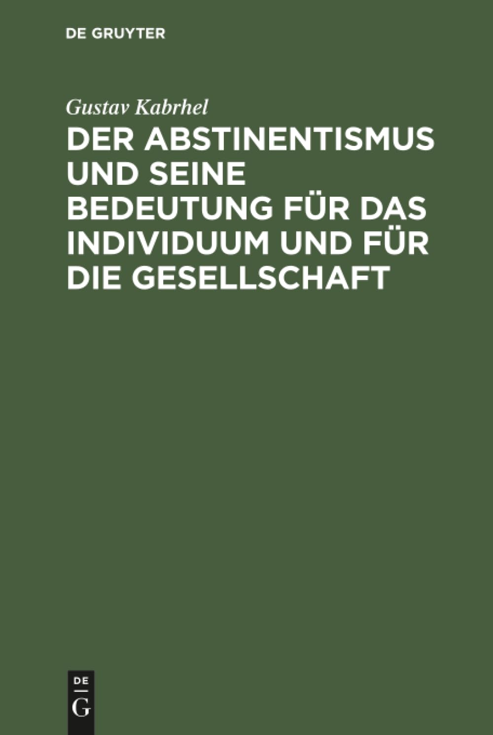Der Abstinentismus und seine Bedeutung für das Individuum und für die Gesellschaft Medicine