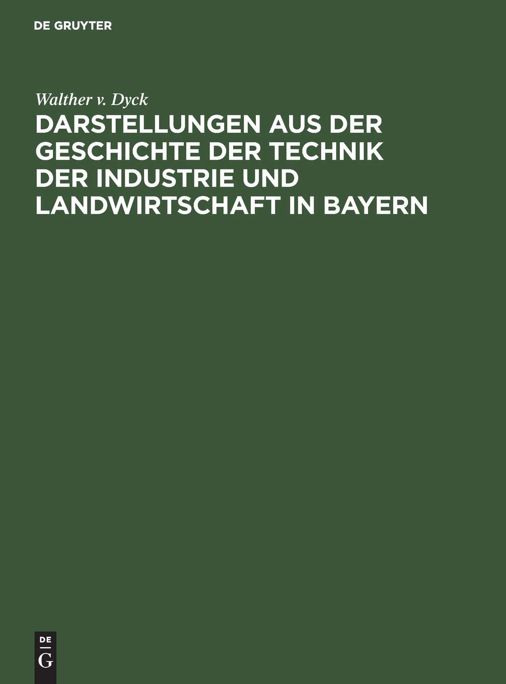Darstellungen aus der Geschichte der Technik der Industrie und Landwirtschaft in Bayern: Festgabe der königlichen technischen Hochschule in München ... Kurfürst Maximilian IV. Joseph von Bayern. Media & Communication