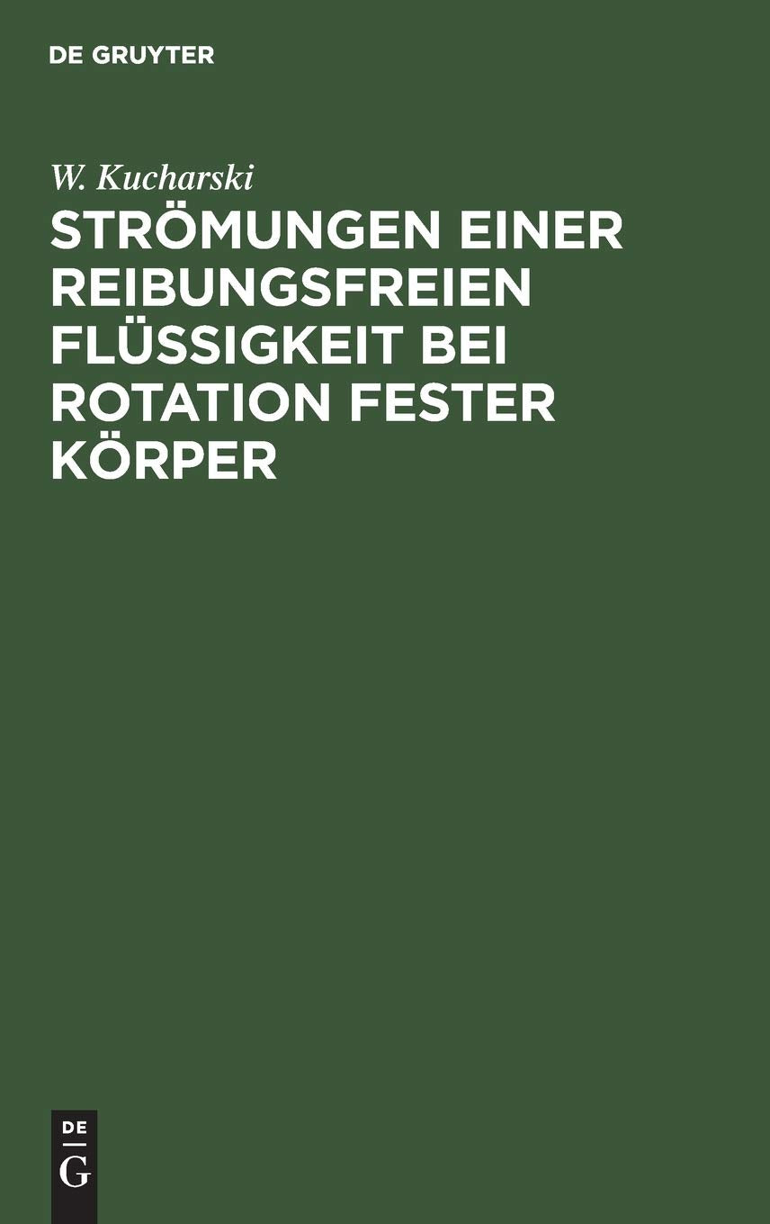 Strömungen einer reibungsfreien Flüssigkeit bei Rotation fester Körper: Beiträge zur Turbinentheorie Media & Communication