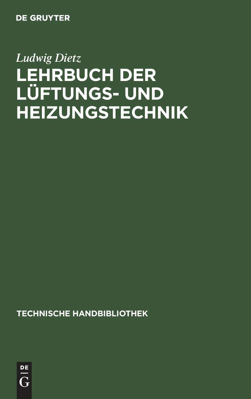 Lehrbuch der Lüftungs- und Heizungstechnik: Mit Einschluss der wichtigsten Untersuchungs-Verfahren (Technische Handbibliothek, 11, Band 11) Media & Communication