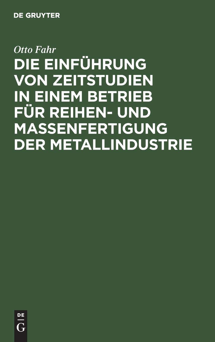Die Einführung von Zeitstudien in einem Betrieb für Reihen- und Massenfertigung der Metallindustrie: (Ein Beitrag zur Methodik) Law