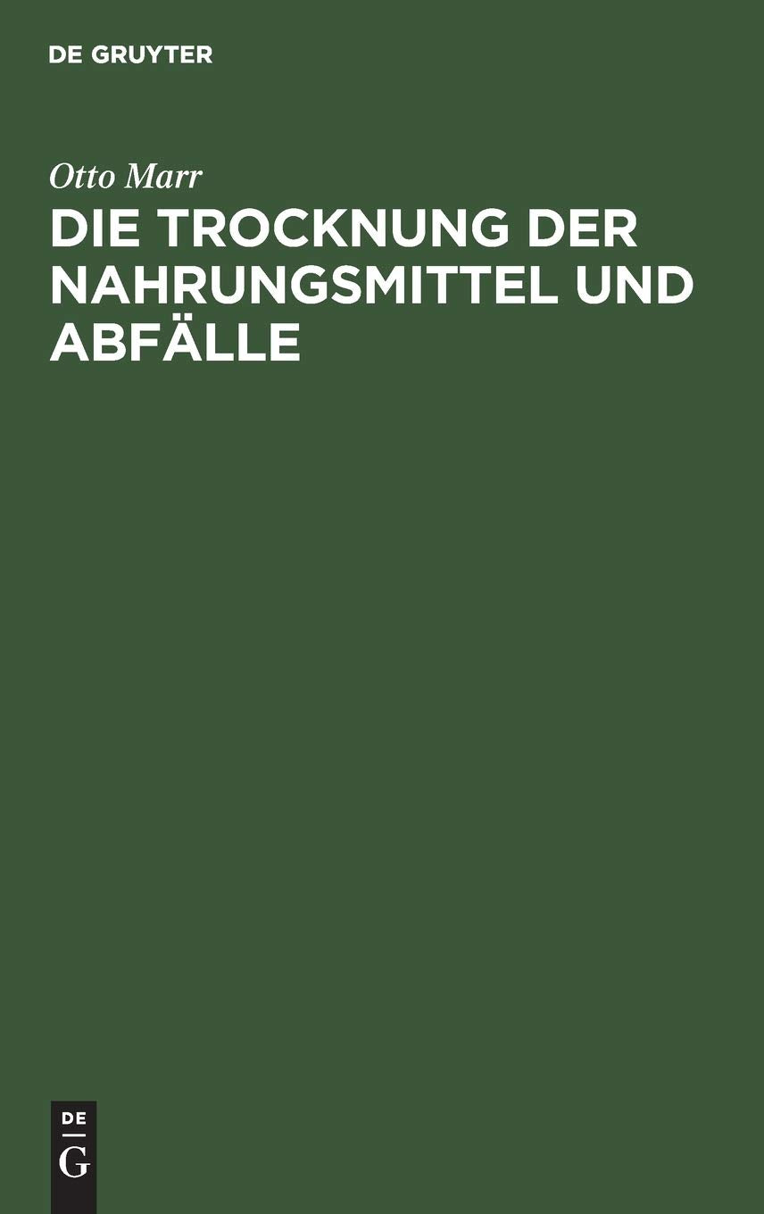 Die Trocknung der Nahrungsmittel und Abfälle: Eine zeitgemäße Studie über Trockenapparate und Trockenprodukte Business & Technology