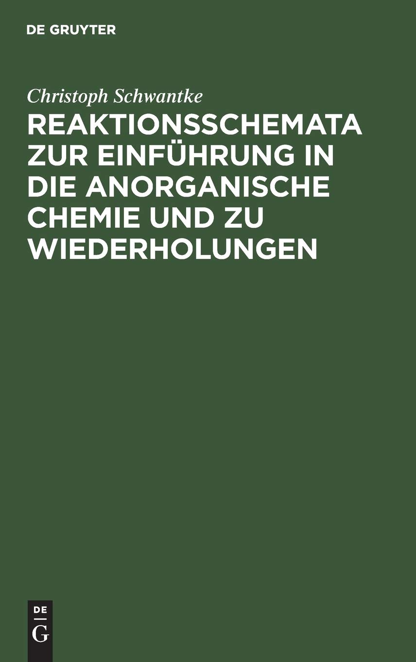 Reaktionsschemata zur Einführung in die anorganische Chemie und zu Wiederholungen: Zum gebrauch für Schüler, Studierende und Lehrer Natural Sciences