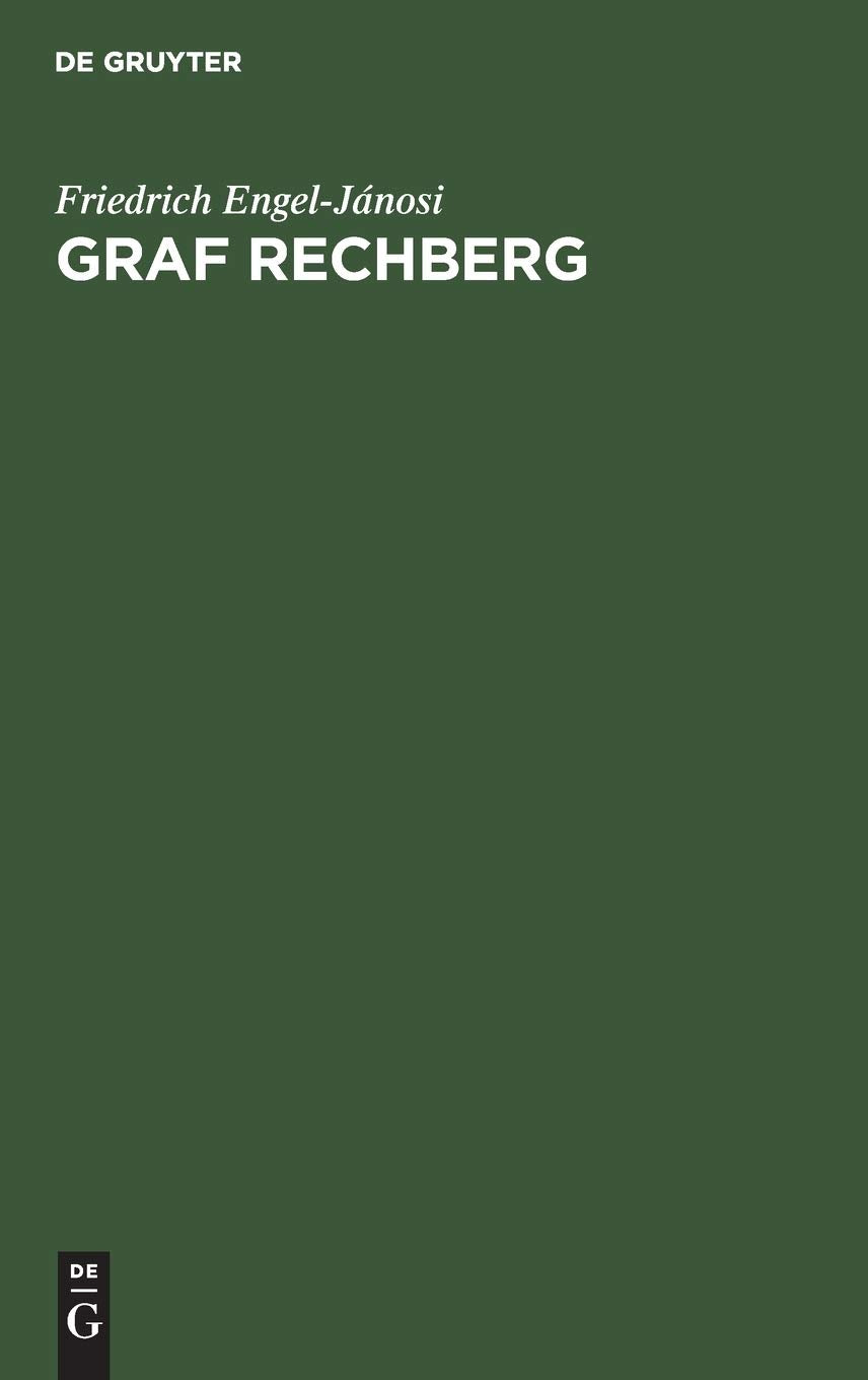 Graf Rechberg: Vier Kapitel zu seiner und Österreichs Geschichte Politics & History