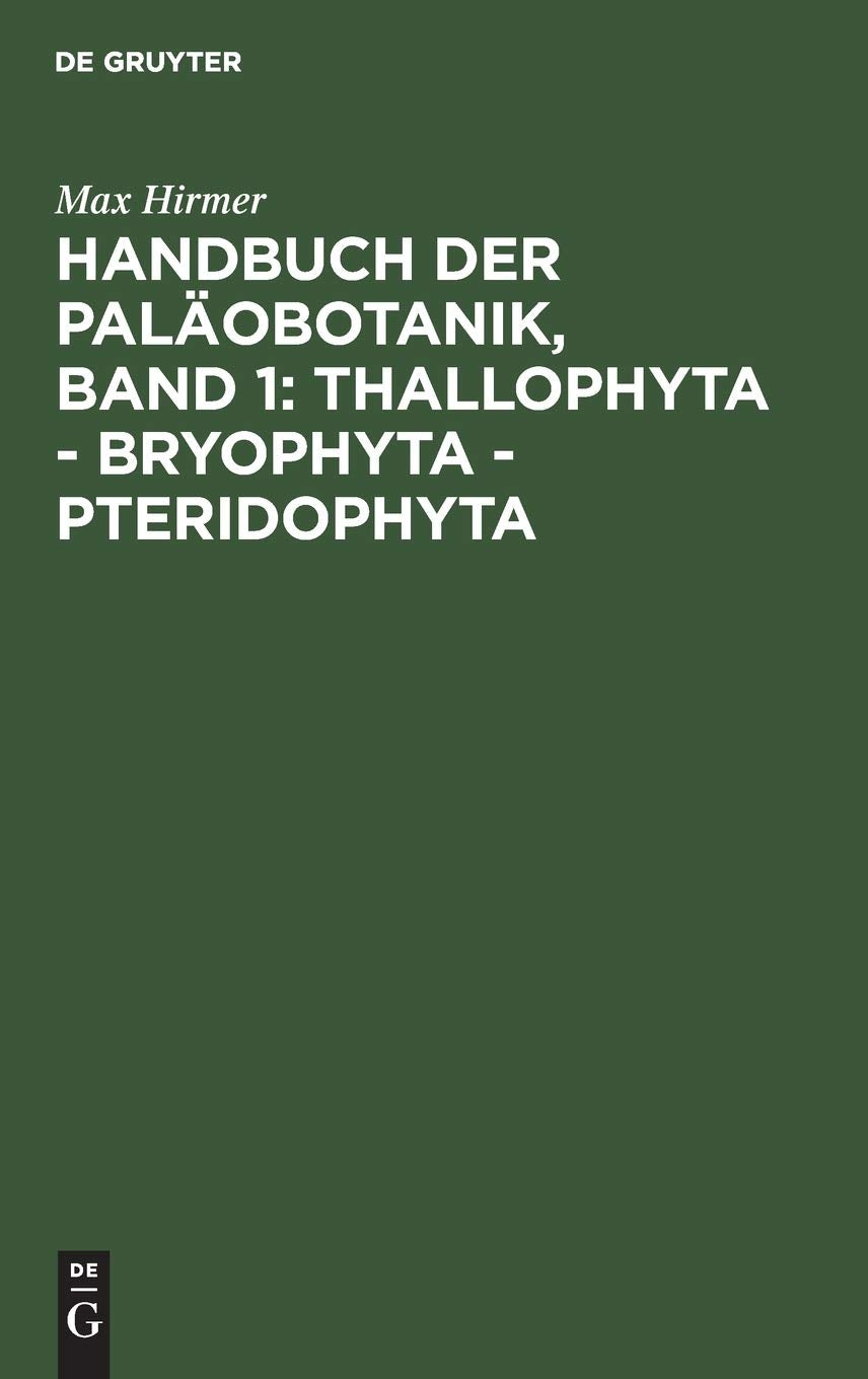Handbuch der Paläobotanik, Band 1: Thallophyta - Bryophyta - Pteridophyta Natural Sciences