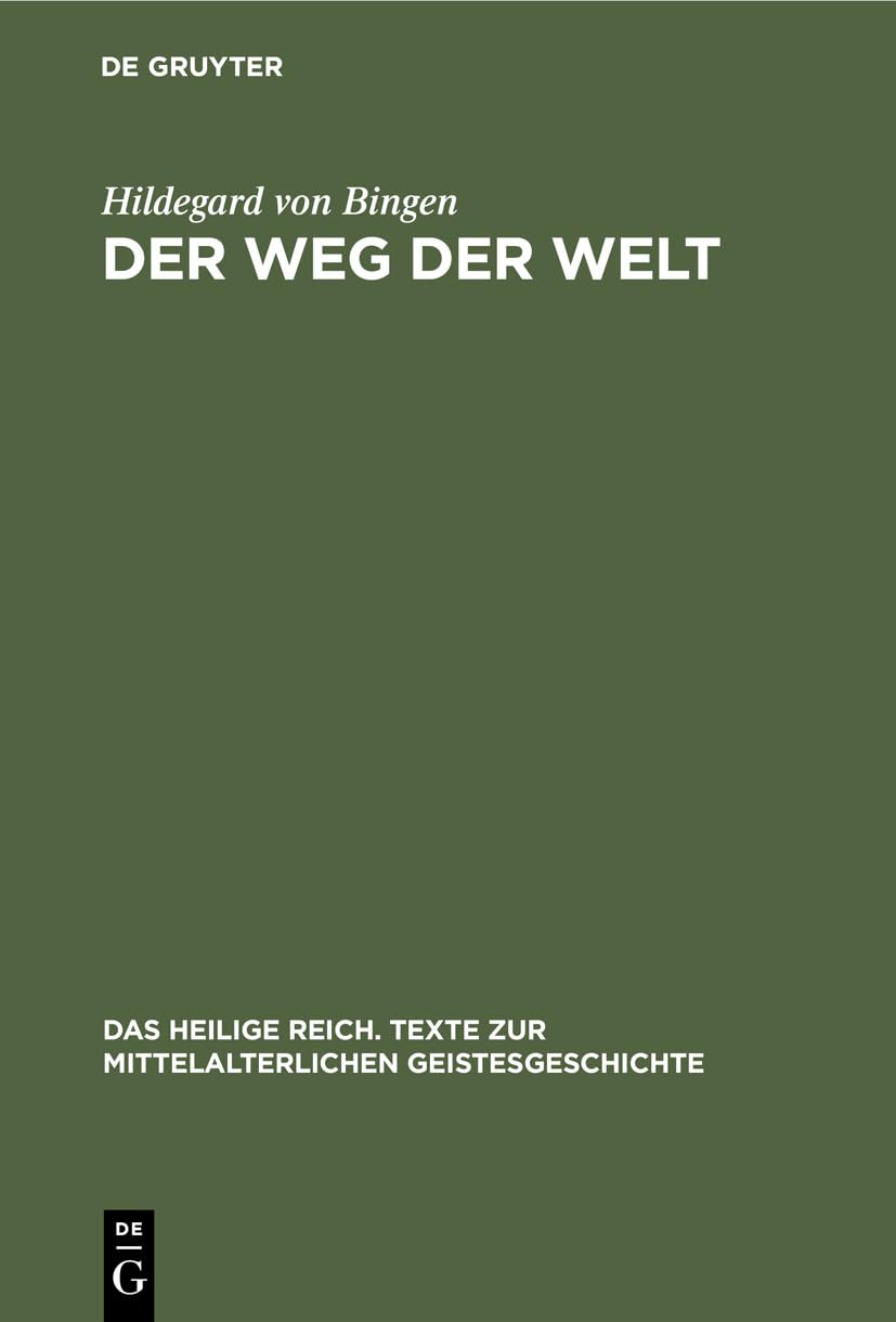 Der Weg der Welt (Das heilige Reich. Texte zur mittelalterlichen Geistesgeschichte) Philosophy