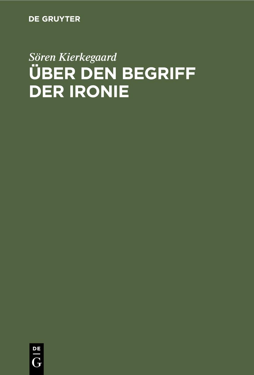 Über den Begriff der Ironie: Mit ständiger Rücksicht auf Sokrates Philosophy