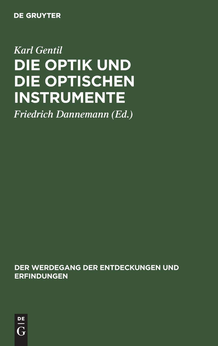 Die Optik und die optischen Instrumente (Der Werdegang der Entdeckungen und Erfindungen, 7, Band 7) Natural Sciences