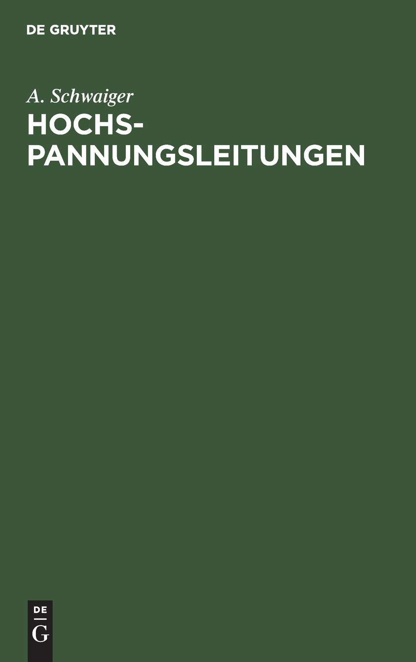 Hochspannungsleitungen: Grundlagen und Methoden zur praktischen Berechnung von Leitungen für die Übertragung elektrischer Energie Media & Communication