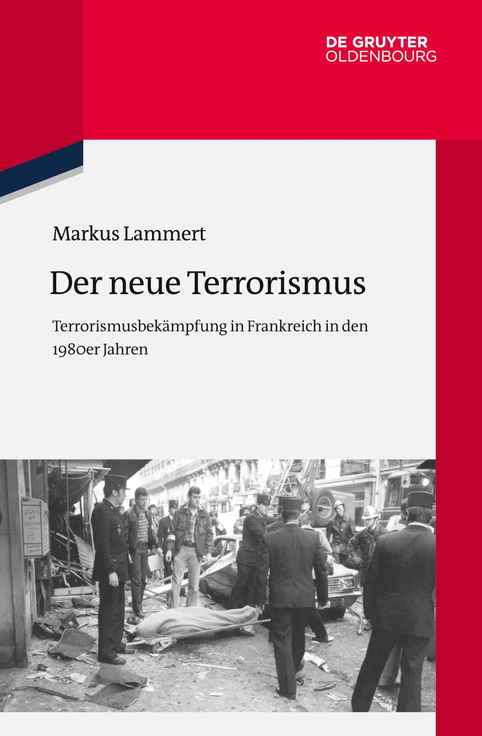 Der neue Terrorismus: Terrorismusbekämpfung in Frankreich in den 1980er Jahren (Quellen und Darstellungen zur Zeitgeschichte, 114, Band 114) Social Sciences