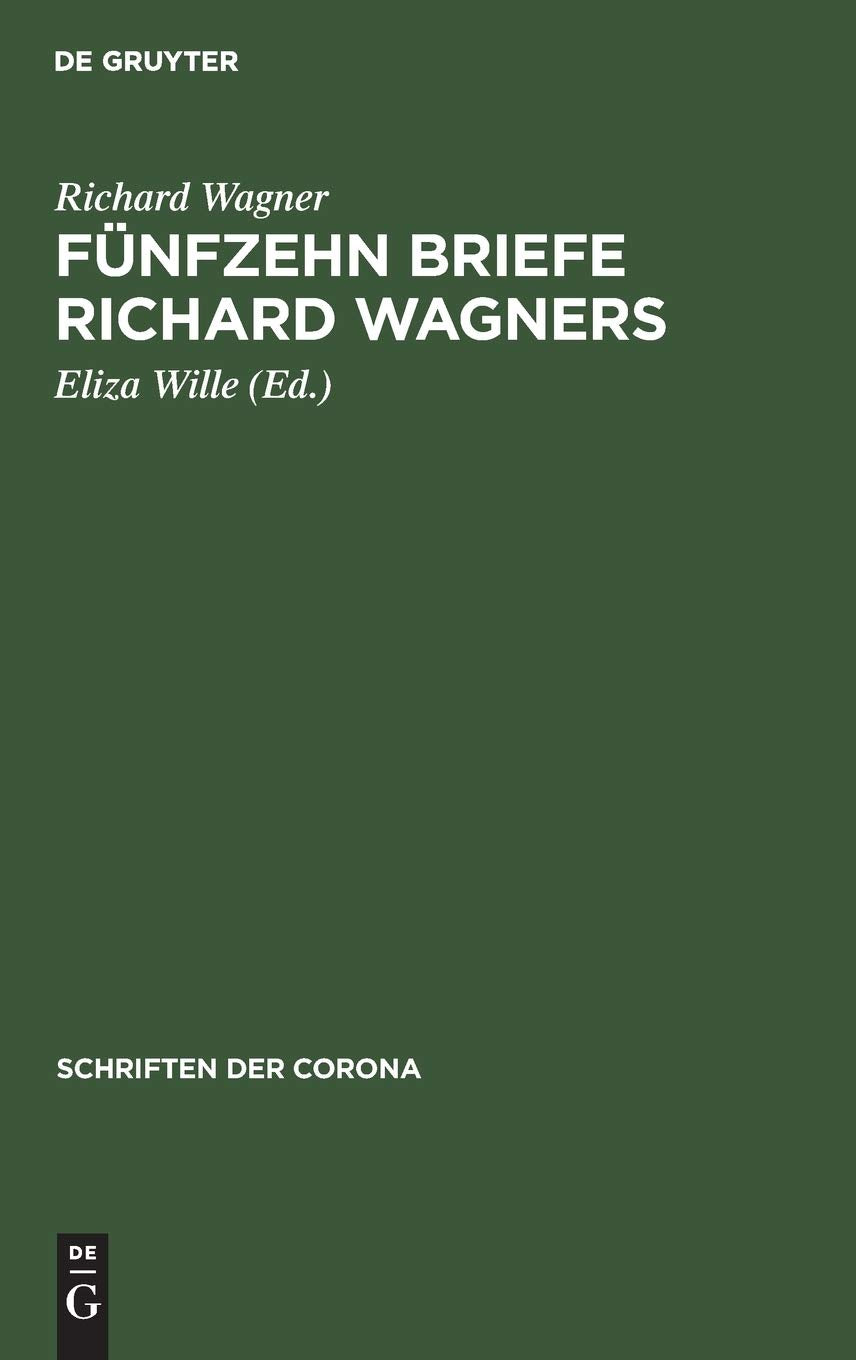 Fünfzehn Briefe Richard Wagners: Mit Erinnerungen und Erläuterungen (Schriften der Corona, 9, Band 9) Contemporary literature