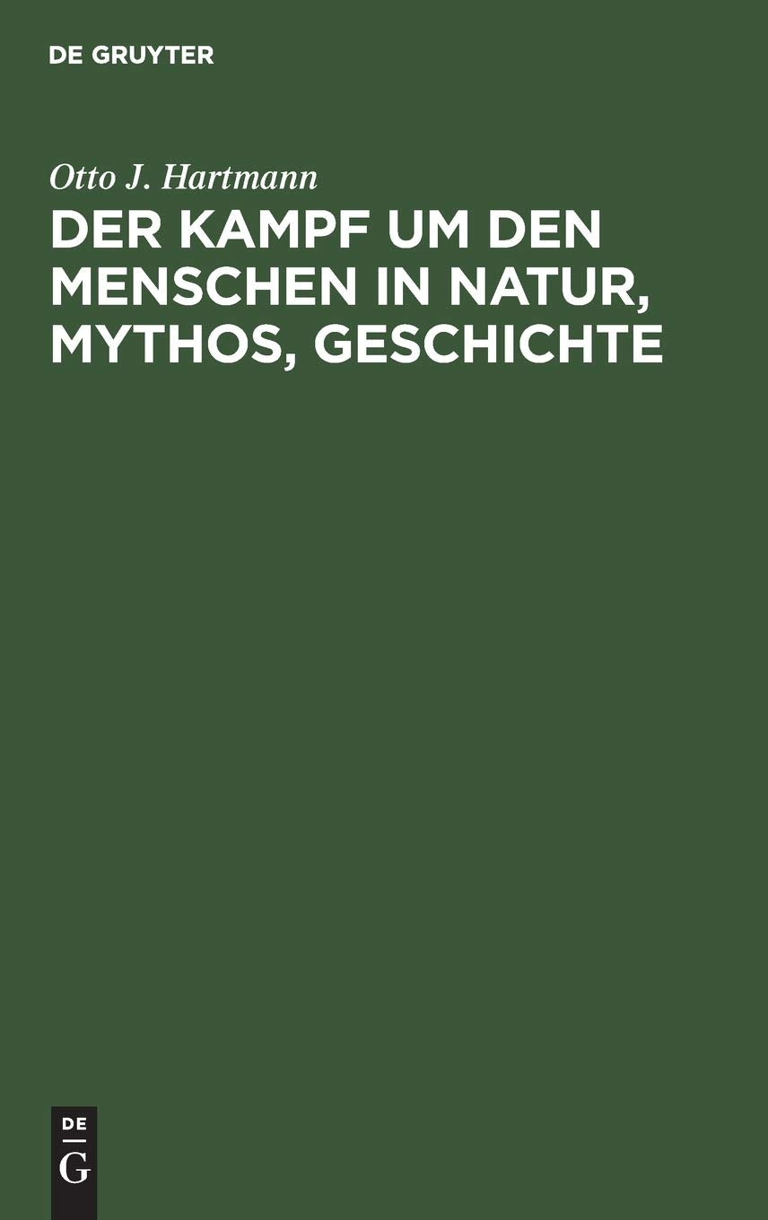 Der Kampf um den Menschen in Natur, Mythos, Geschichte: Ein Beitrag zur deutschen Weltaufgabe Philosophy