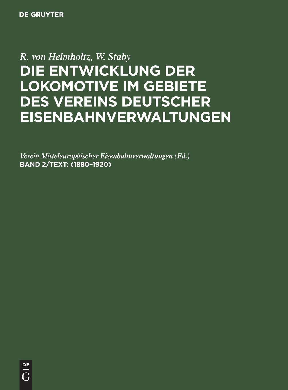 1880–1920 (R. von Helmholtz; W. Staby: Die Entwicklung der Lokomotive im Gebiete des Vereins deutscher Eisenbahnverwaltungen) Media & Communication