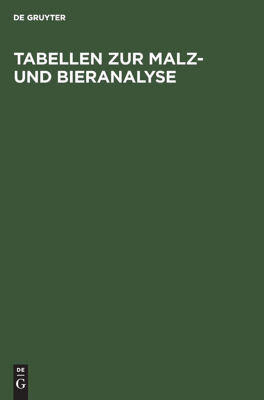 Tabellen zur Malz- und Bieranalyse: I. Luft-Tabelle. II. Zucker-(Extrakt-)Tabelle. III. Alkohol-Tabelle. IV. Stammwürze-Tabelle Business & Technology