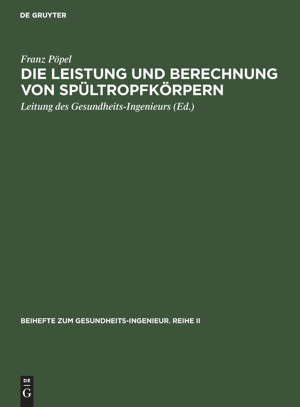 Die Leistung und Berechnung von Spültropfkörpern: Beihefte zum Gesundheits-Ingenieur Reihe II Heft 21 (Beihefte zum Gesundheits-Ingenieur. Reihe II, 21, Band 21) Business & Technology