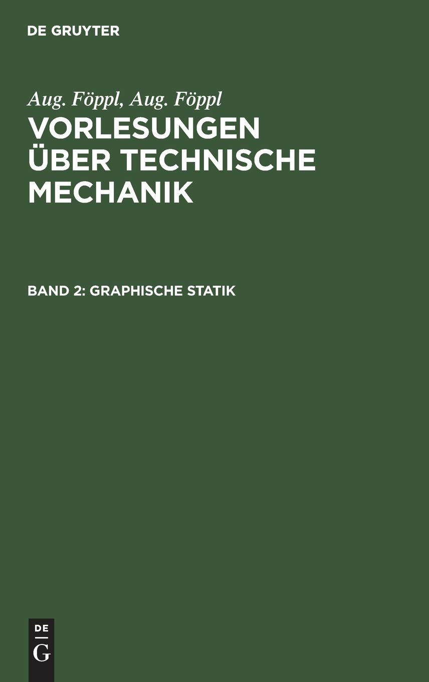 Graphische Statik: Zweiter Band Graphische Statik (Aug. Föppl: Vorlesungen über Technische Mechanik) Media & Communication