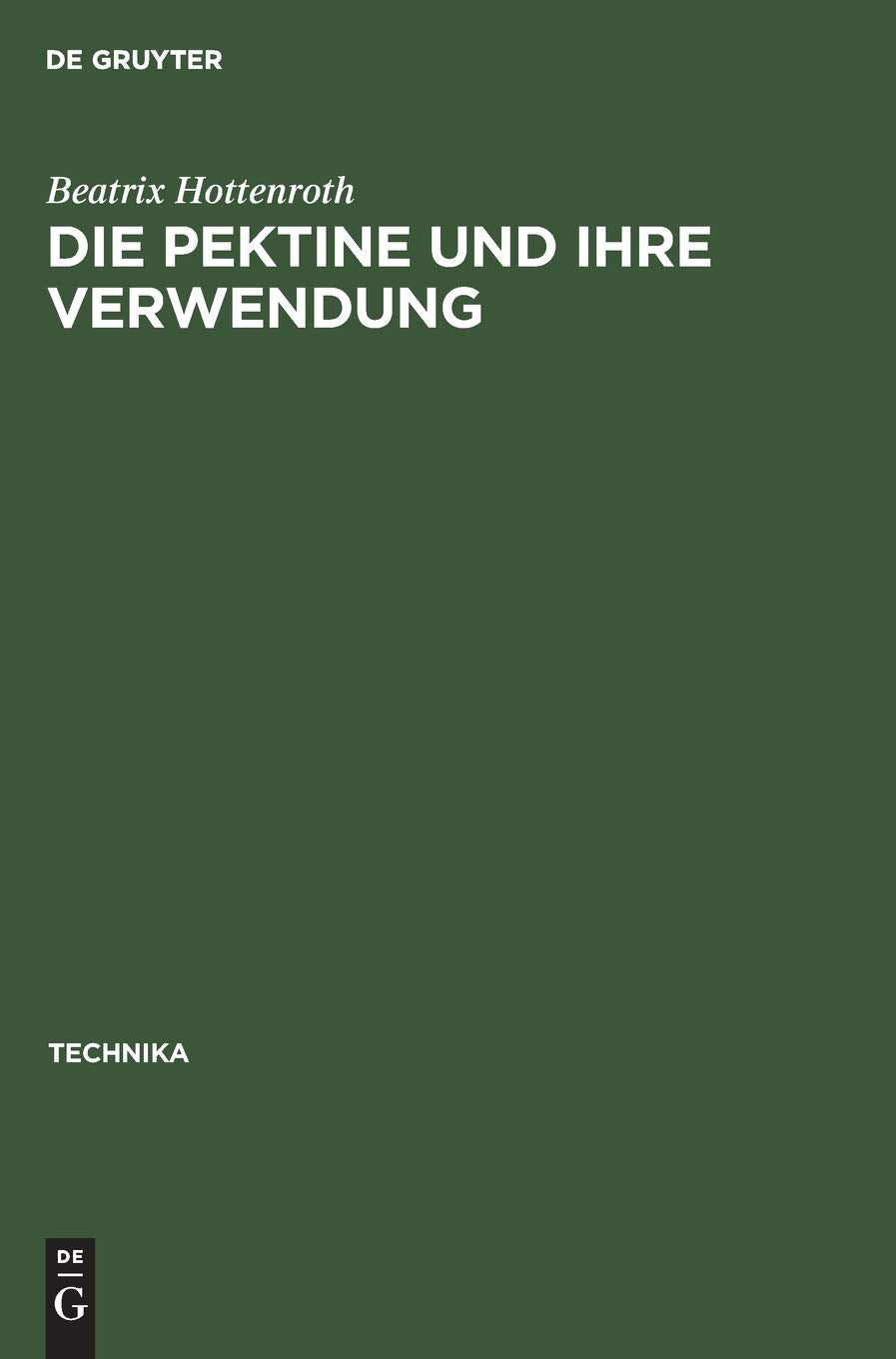 Die Pektine und ihre Verwendung: Technika Bücher der Praxis Band 5 (Technika, 5, Band 5) Natural Sciences