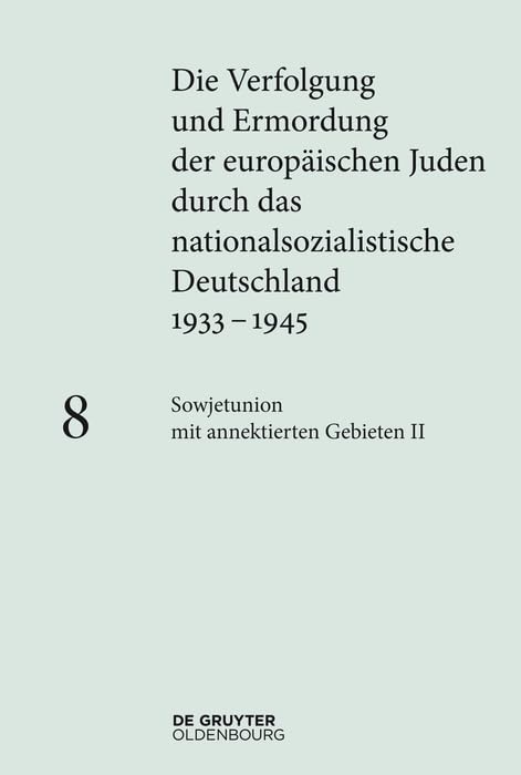 Die Verfolgung und Ermordung der europäischen Juden durch das nationalsozialistische... / Sowjetunion mit annektierten Gebieten II German history