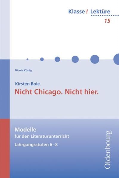 Kirsten Boie, Nicht Chicago. Nicht hier: Modelle für den Literaturunterricht 5-10 (Klasse! Lektüre) Education & Training