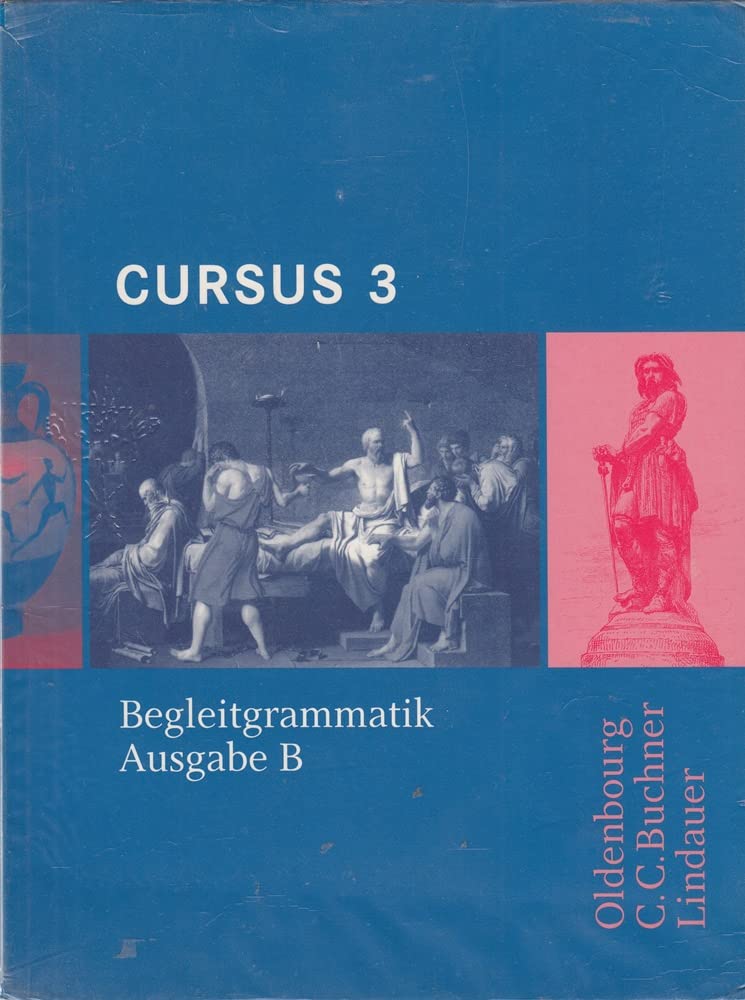 Cursus - Ausgabe B. Dreibändiges Unterrichtswerk für Latein. Zum...: Begleitgrammatik 3 (Cursus - Ausgabe B. Dreibändiges Unterrichtswerk für Latein. Zum neuen Lehrplan für Gymnasien in Bayern) Study Guides
