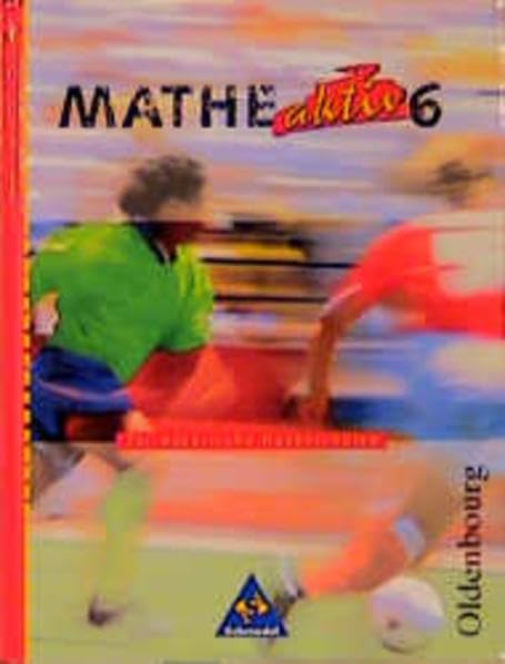 Mathe aktiv, Ausgabe für bayerische Hauptschulen, 6. Jahrgangsstufe (Mathe aktiv. Für bayerische Hauptschulen. In der neuen Rechtschreibung) Learning & Reference