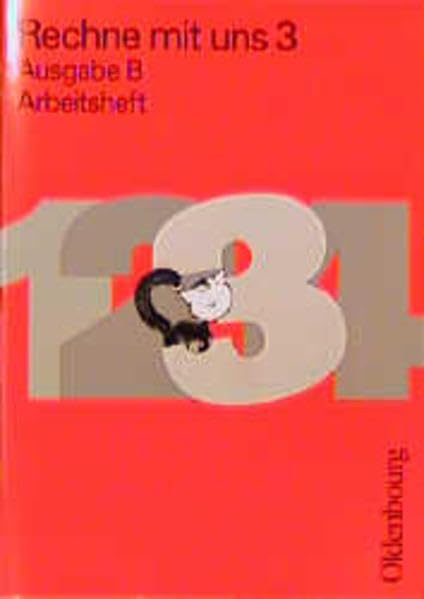 Rechne mit uns, Ausgabe B, neue Rechtschreibung, 3. Jahrgangsstufe: Mathematik für Grundschulen / Arbeitsheft (Rechne mit uns - Ausgabe B: Mathematik für Grundschulen) Learning & Reference