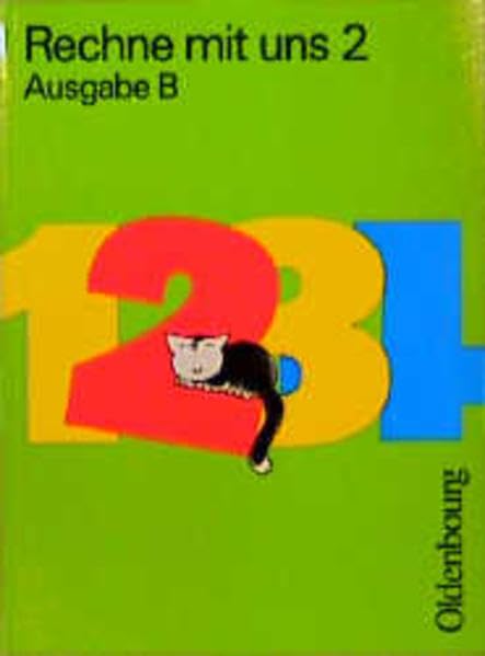 Rechne mit uns, Ausgabe B, 2. Jahrgangsstufe: Mathematik für Grundschulen / 2. Jahrgangsstufe (Rechne mit uns - Ausgabe B: Mathematik für Grundschulen) Learning & Reference