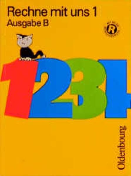 Rechne mit uns, Ausgabe B, neue Rechtschreibung, 1. Jahrgangsstufe: Mathematik für Grundschulen / 1. Jahrgangsstufe (Rechne mit uns - Ausgabe B: Mathematik für Grundschulen) Learning & Reference