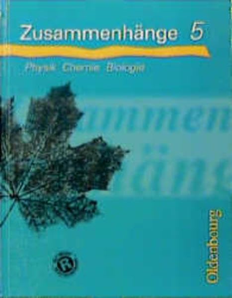 Zusammenhänge - Physik, Chemie, Biologie, Bd.5, 5. Jahrgangstufe: Physik, Chemie, Biologie - Ausgabe B (Zusammenhänge: Physik, Chemie, Biologie - Ausgabe B) Learning & Reference