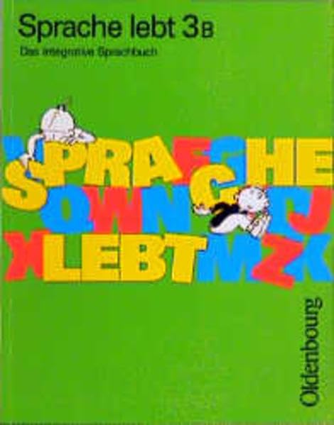 Sprache lebt, Ausgabe B, neue Rechtschreibung, 3. Schuljahr: Das integrative Sprachbuch für das 3. Schuljahr (Sprache lebt - Ausgabe B. Mit neuer Rechtschreibung) Learning & Reference