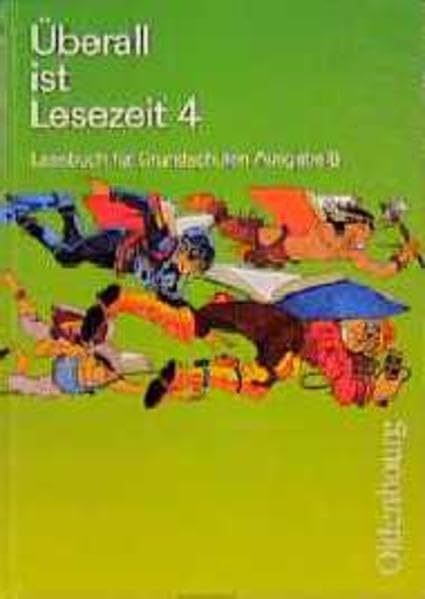 Überall ist Lesezeit, 4. Schuljahr, Ausgabe B (für Bayern) (Überall ist Lesezeit. Lesebuch für Grundschulen) Learning & Reference