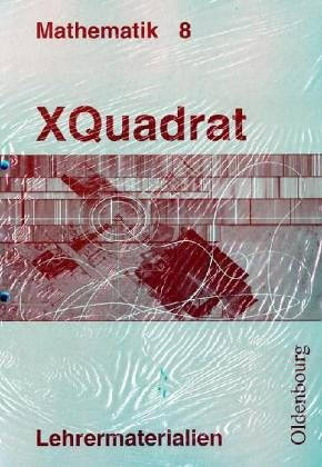 XQuadrat, Mathematik für Realschulen (sechsstufig), Ausgabe Bayern, Bd.8 : 8 Jahrgangsstufe, Ausgabe I-III, Lehrermaterialien Education & Training