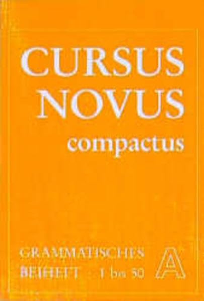 Cursus Novus Compactus I: Grammatisches Beiheft A. Lektionen 1 bis 50 Study Guides
