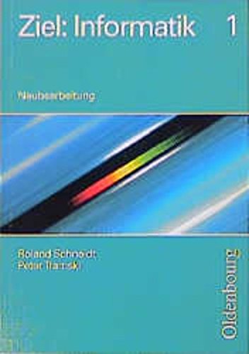 Ziel Informatik, Neubearbeitung für Realschulen in Bayern, Bd.1 Learning & Reference