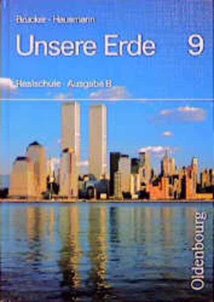 Unsere Erde - Ausgabe B / Erdkunde für Realschulen in Bayern: Unsere Erde, Ausgabe B, Bd.9, 9. Jahrgangsstufe Learning & Reference