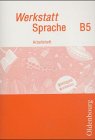 Werkstatt Sprache - Ausgabe B: Arbeitsheft B 1 Study Guides